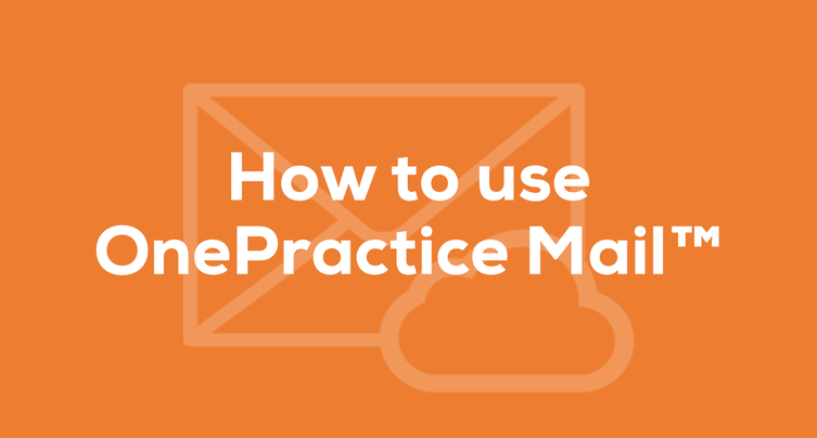 How to use OnePractice Mail